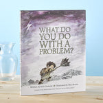 "What do you do with a problem?" from Compendium Books